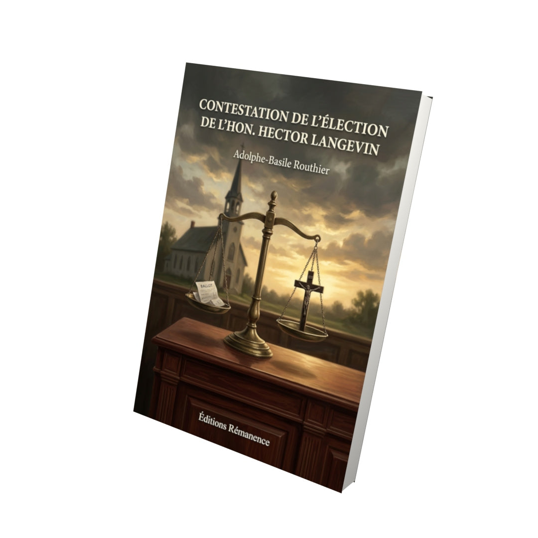 Livre Contestation de l’élection de l’Hon. Hector Langevin par Adolphe-Basile Routhier - Vue 3D - Editions Remanence