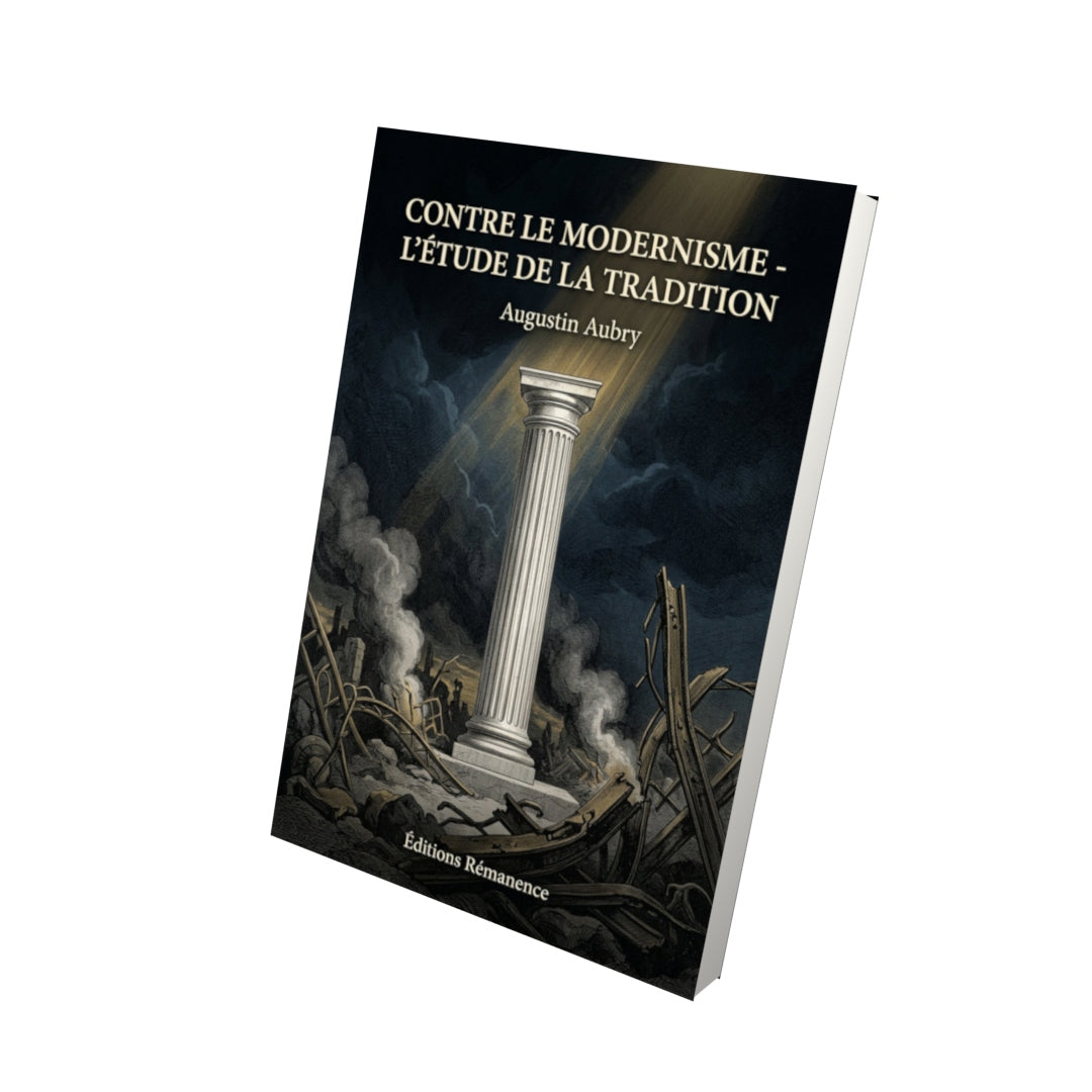 Livre Contre le modernisme - l'étude de la tradition - Augustin Aubry - Vue 3D - Editions Remanence