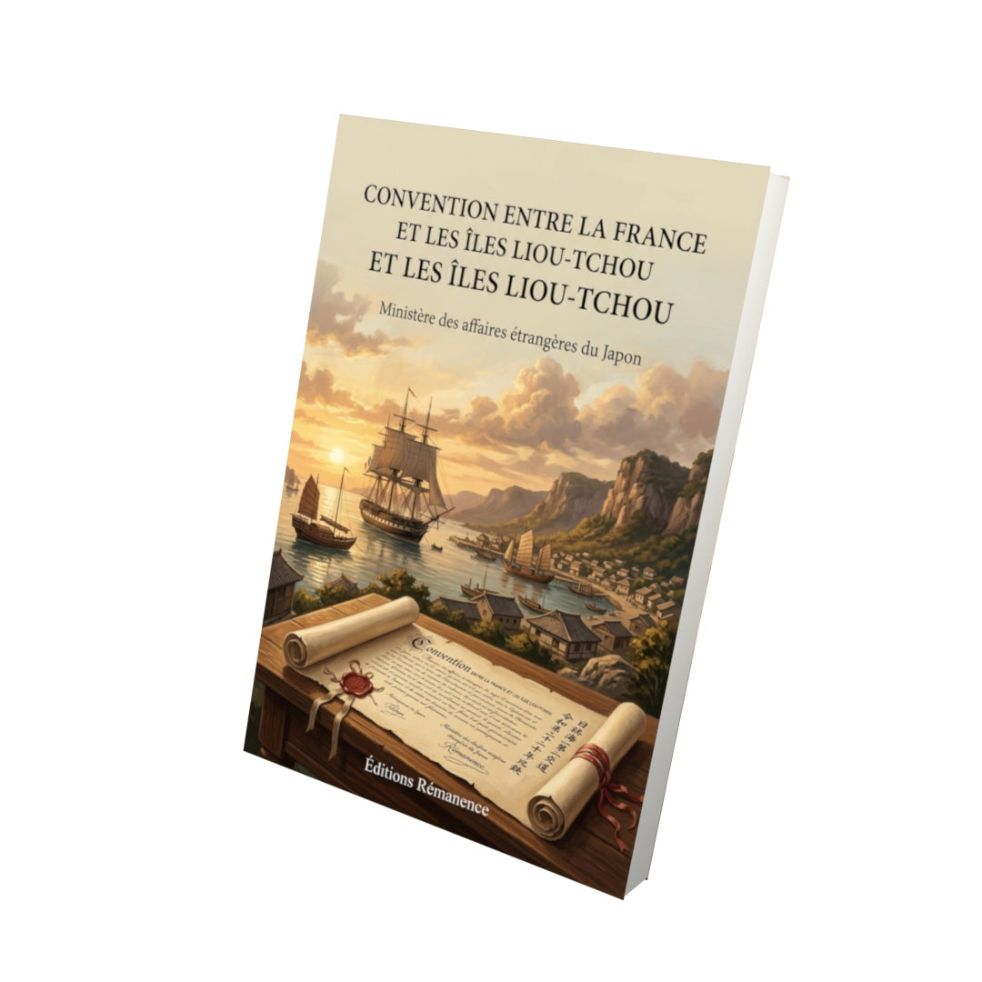 Livre Convention entre la France et les Îles Liou-tchou par Ministère des affaires étrangères du Japon - Vue 3D - Editions Remanence