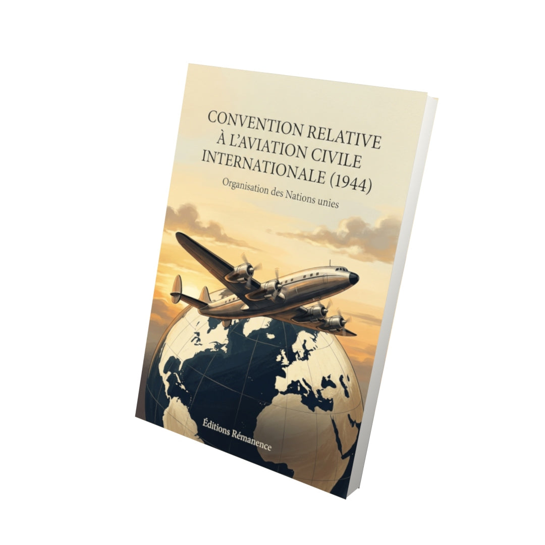 Livre Convention relative à l’aviation civile internationale (1944) par Organisation des Nations unies - Vue 3D - Editions Remanence