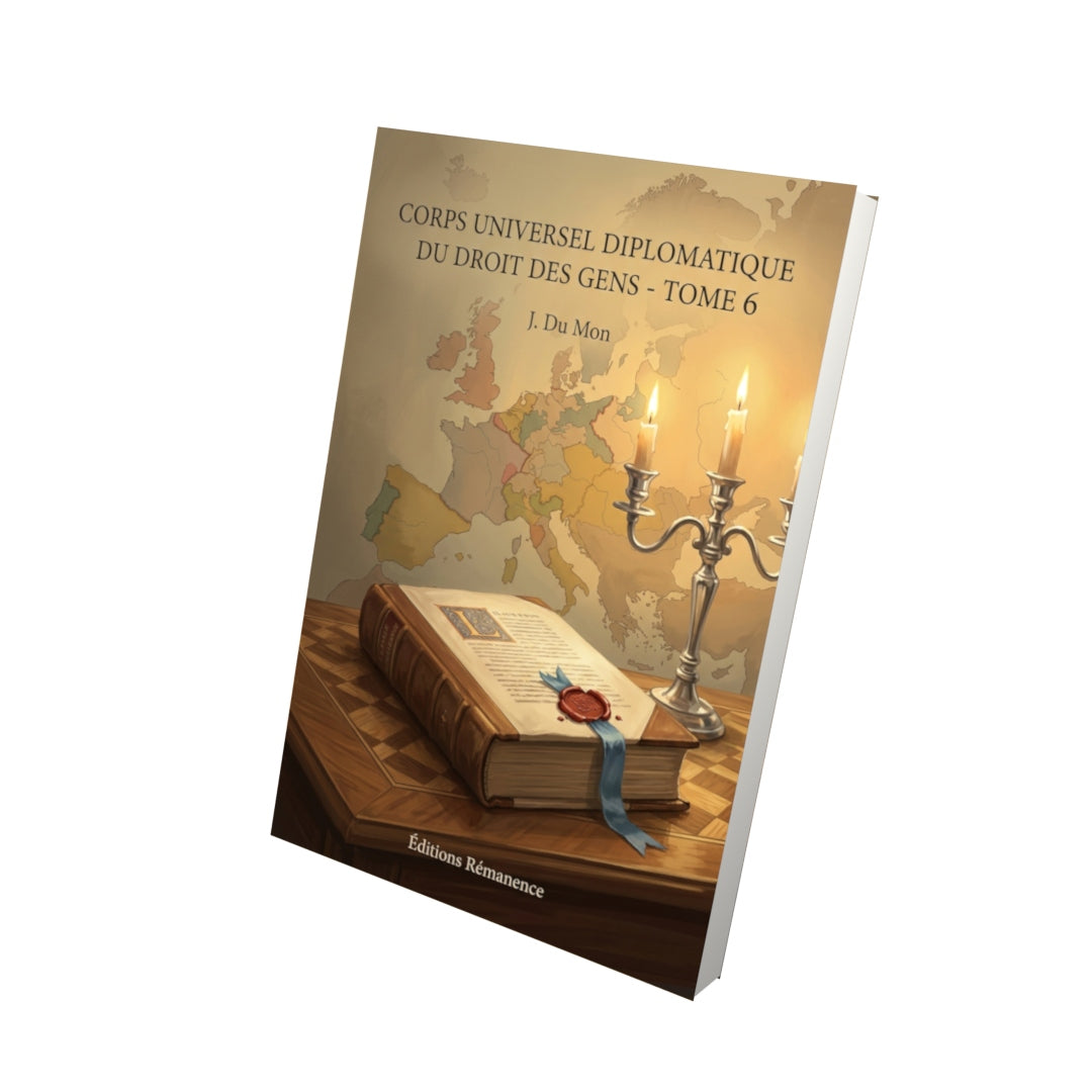 Livre Corps universel diplomatique du droit des gens - Tome 6 par J. Du Mon - Vue 3D - Editions Remanence