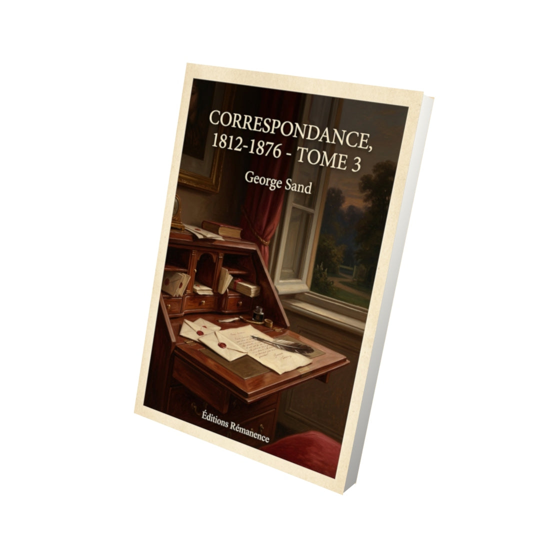Livre Correspondance, 1812-1876 - Tome 3 - George Sand - Vue 3D - Editions Remanence