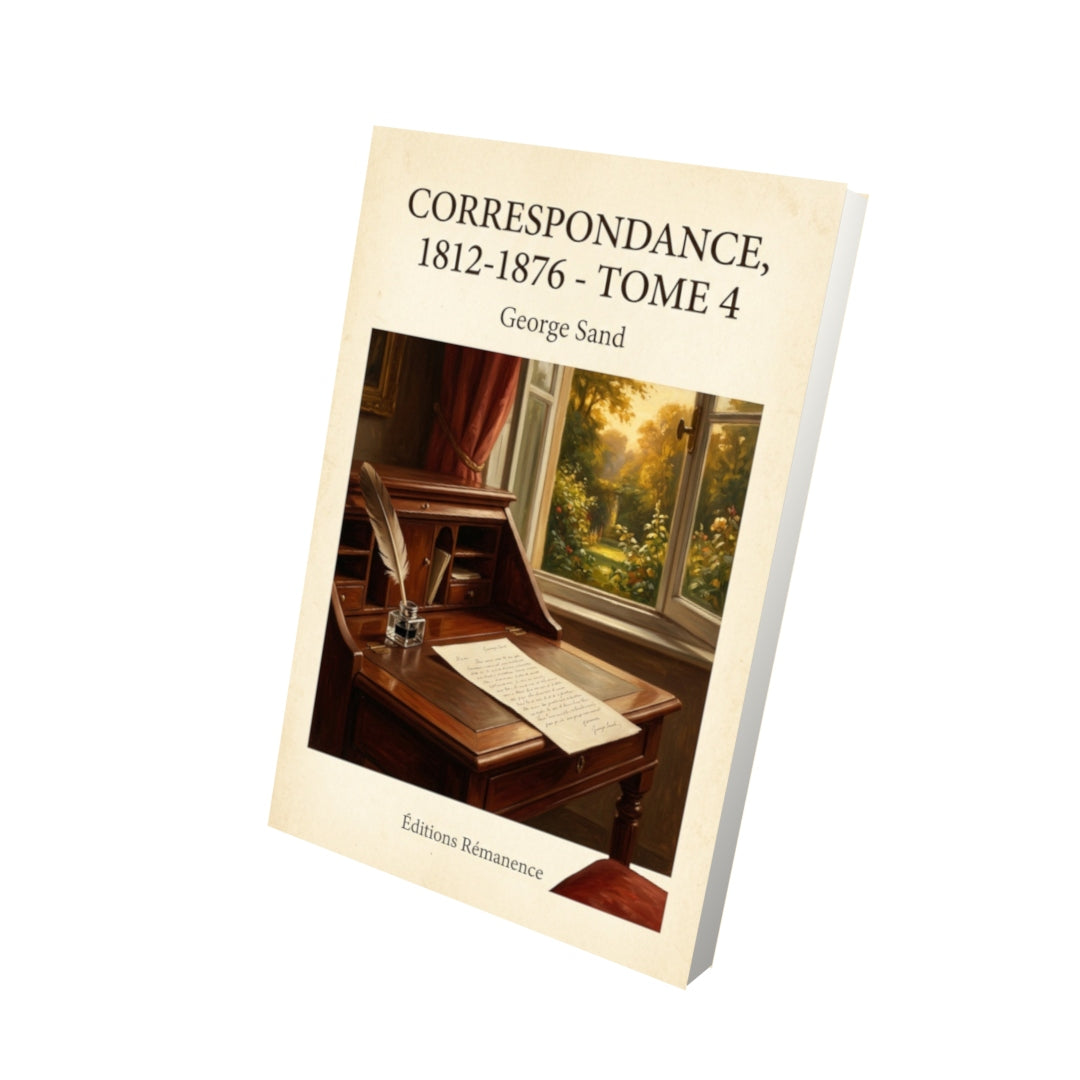 Livre Correspondance, 1812-1876 - Tome 4 - George Sand - Vue 3D - Editions Remanence