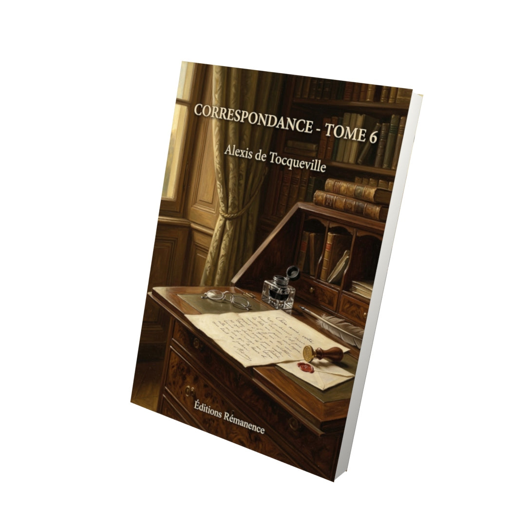 Livre Correspondance - Tome 6 par Alexis de Tocqueville - Vue 3D - Editions Remanence