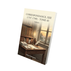 Correspondance, XIII (1767-1768) - Tome 45 - Voltaire