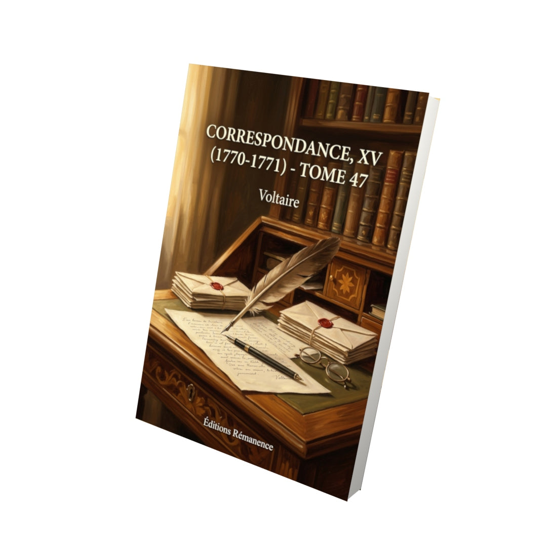 Livre Correspondance, XV (1770-1771) - Tome 47 par Voltaire - Vue 3D - Editions Remanence