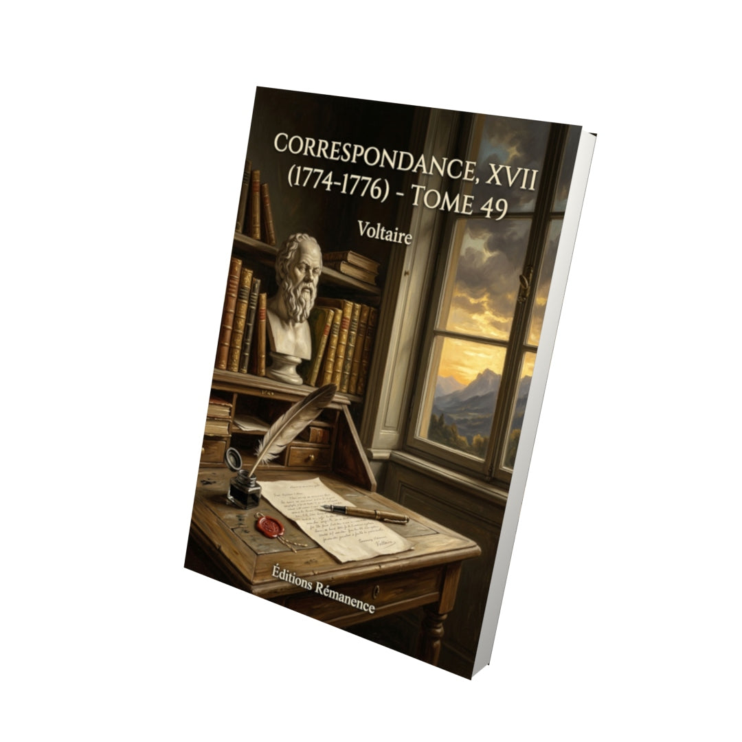 Livre Correspondance, XVII (1774-1776) - Tome 49 par Voltaire - Vue 3D - Editions Remanence