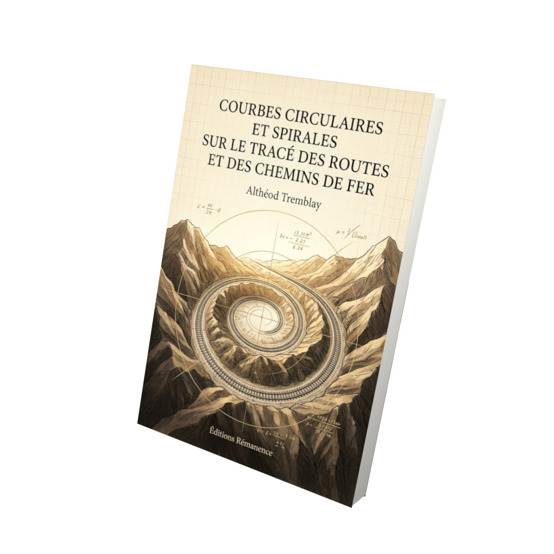 Livre Courbes circulaires et spirales sur le tracé des routes et des chemins de fer par Althéod Tremblay - Vue 3D - Editions Remanence