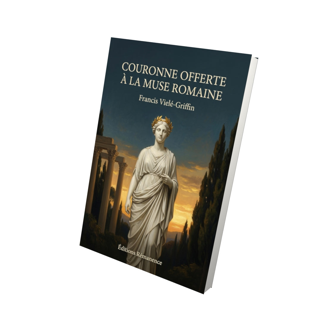 Livre Couronne offerte à la muse romaine par Francis Vielé-Griffin - Vue 3D - Editions Remanence