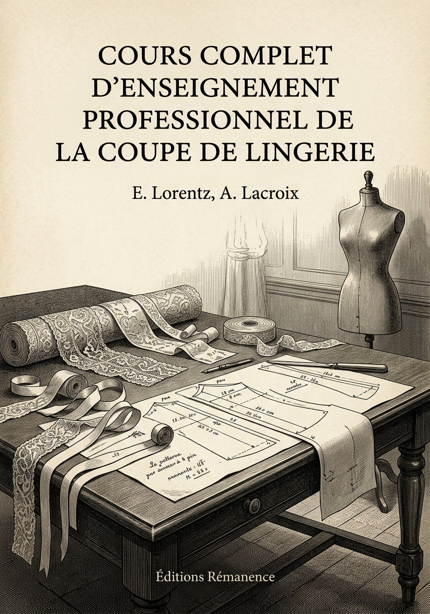 Livre Cours complet d’enseignement professionnel de la Coupe de Lingerie par E. Lorentz, A. Lacroix - Couverture - Editions Remanence