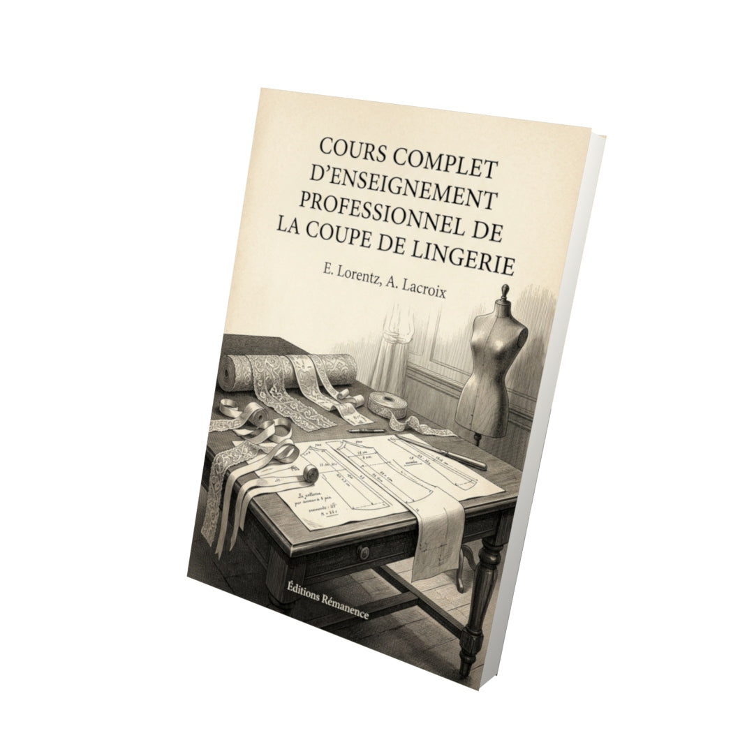 Livre Cours complet d’enseignement professionnel de la Coupe de Lingerie par E. Lorentz, A. Lacroix - Vue 3D - Editions Remanence
