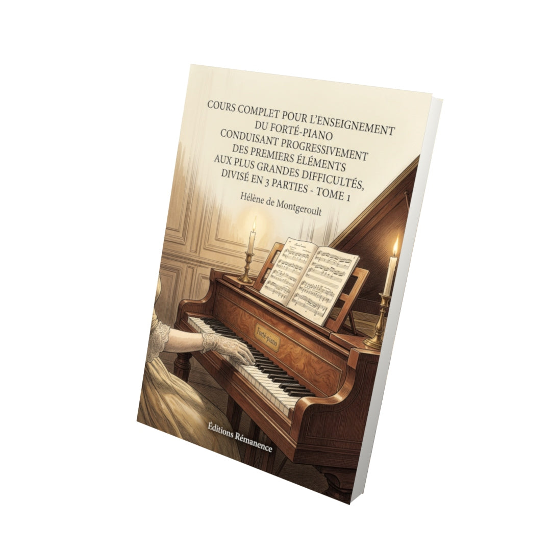 Livre Cours complet pour l’enseignement du forté-piano conduisant progressivement des premiers éléments aux plus grandes difficultés, divisé en 3 parties - Tome 1 par Hélène de Montgeroult - Vue 3D - Editions Remanence