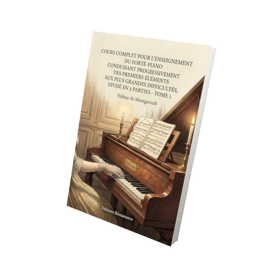 Livre Cours complet pour l’enseignement du forté-piano conduisant progressivement des premiers éléments aux plus grandes difficultés, divisé en 3 parties - Tome 1 par Hélène de Montgeroult - Vue 3D - Editions Remanence
