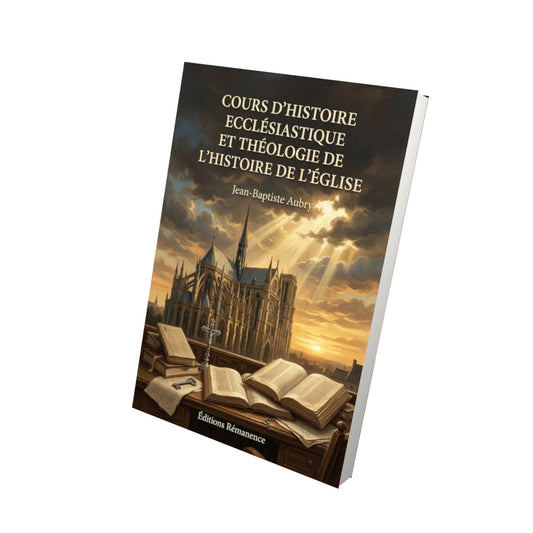 Livre Cours d'histoire ecclésiastique et théologie de l'histoire de l'Église - Jean-Baptiste Aubry - Vue 3D - Editions Remanence