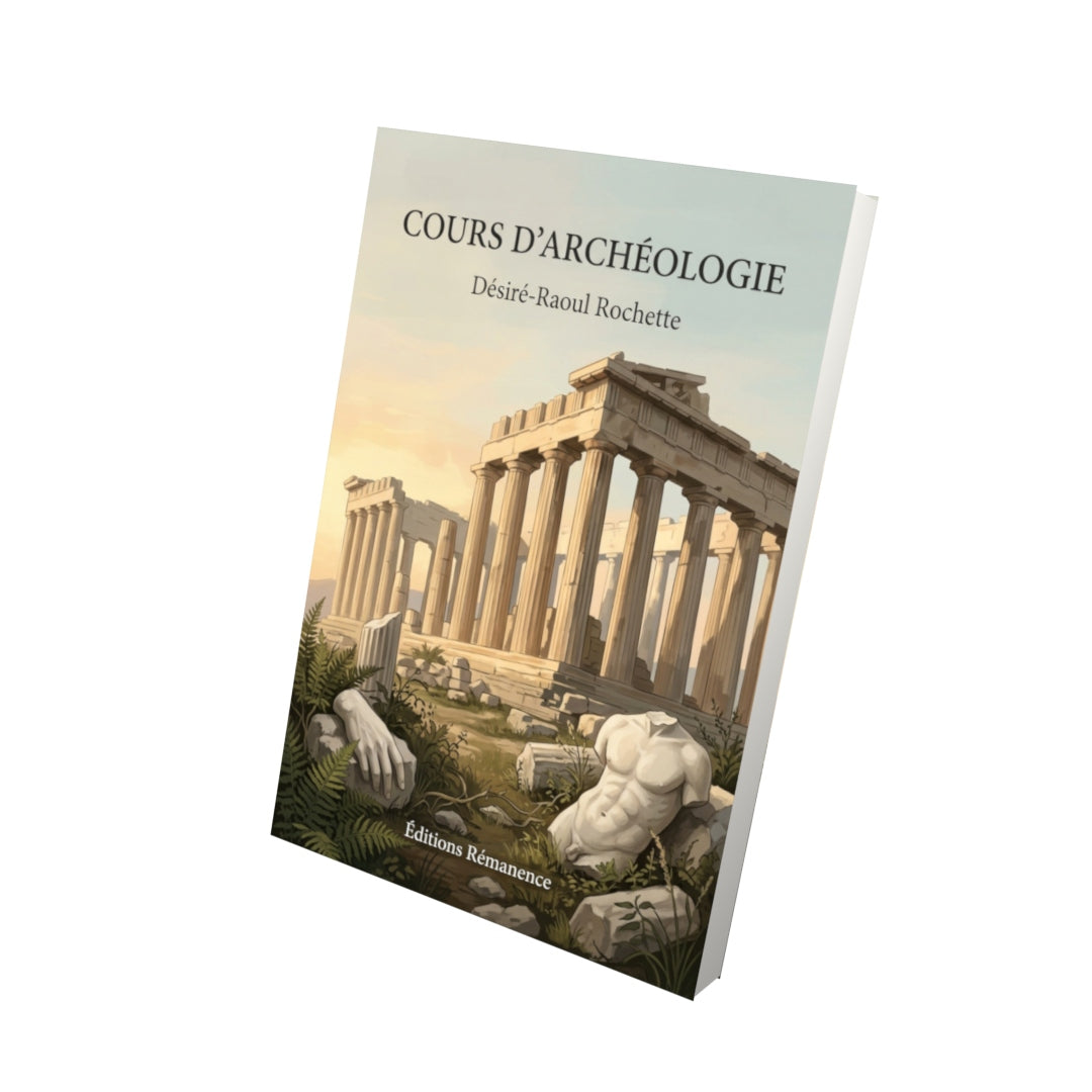 Livre Cours d’archéologie par Désiré-Raoul Rochette - Vue 3D - Editions Remanence