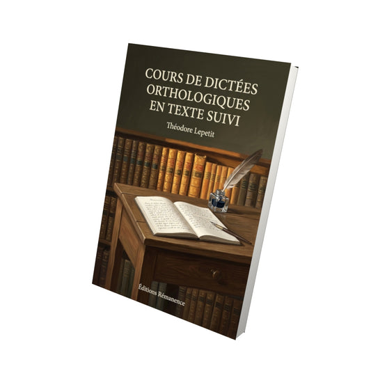 Livre Cours de dictées orthologiques en texte suivi par Théodore Lepetit - Vue 3D - Editions Remanence