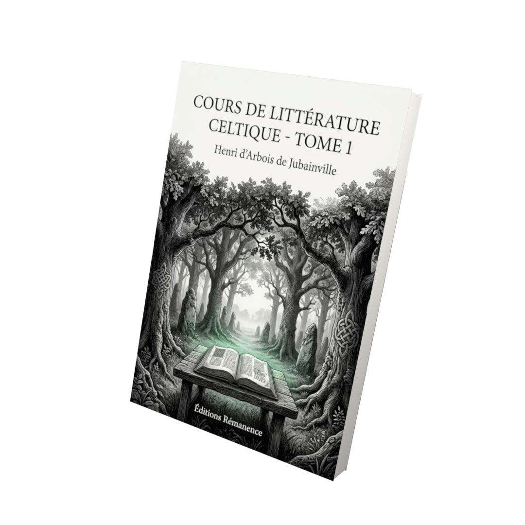 Livre Cours de littérature celtique - Tome 1 par Henri d’Arbois de Jubainville - Vue 3D - Editions Remanence