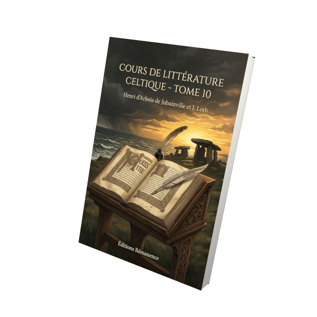Livre Cours de littérature celtique - Tome 10 par Henri d’Arbois de Jubainville et J. Loth - Vue 3D - Editions Remanence