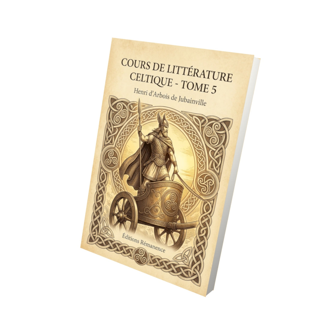 Livre Cours de littérature celtique - Tome 5 par Henri d’Arbois de Jubainville - Vue 3D - Editions Remanence