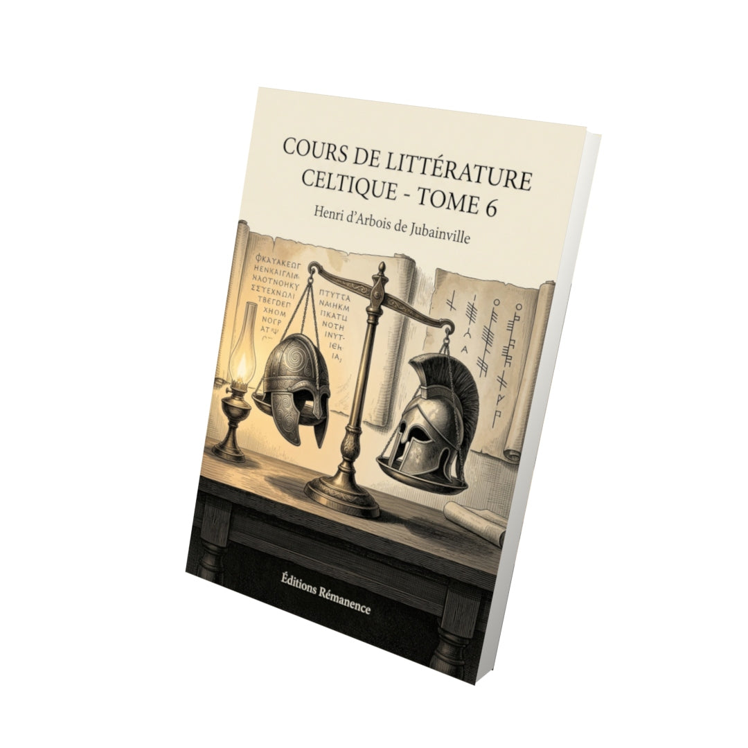 Livre Cours de littérature celtique - Tome 6 par Henri d’Arbois de Jubainville - Vue 3D - Editions Remanence