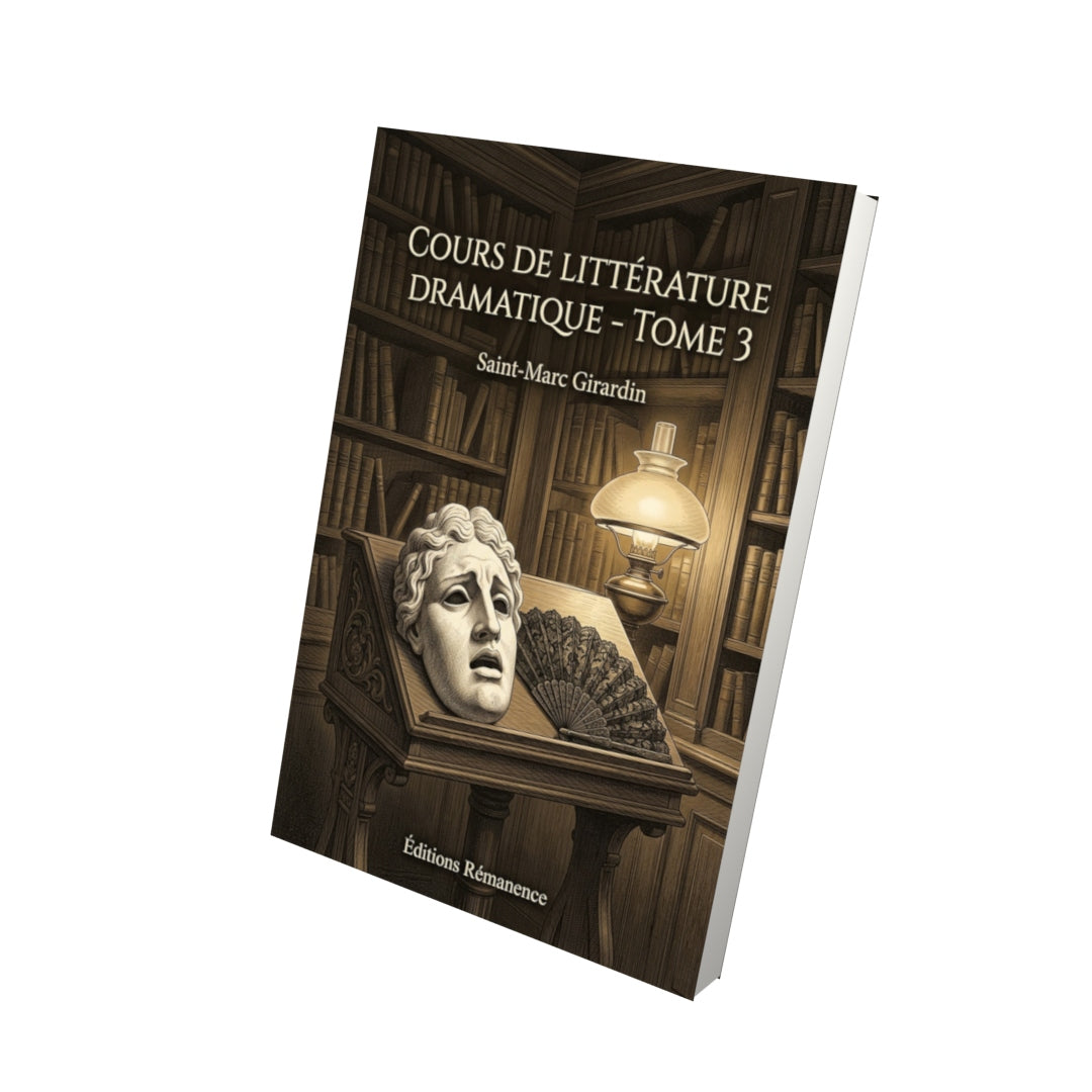 Livre Cours de littérature dramatique - Tome 3 par Saint-Marc Girardin - Vue 3D - Editions Remanence