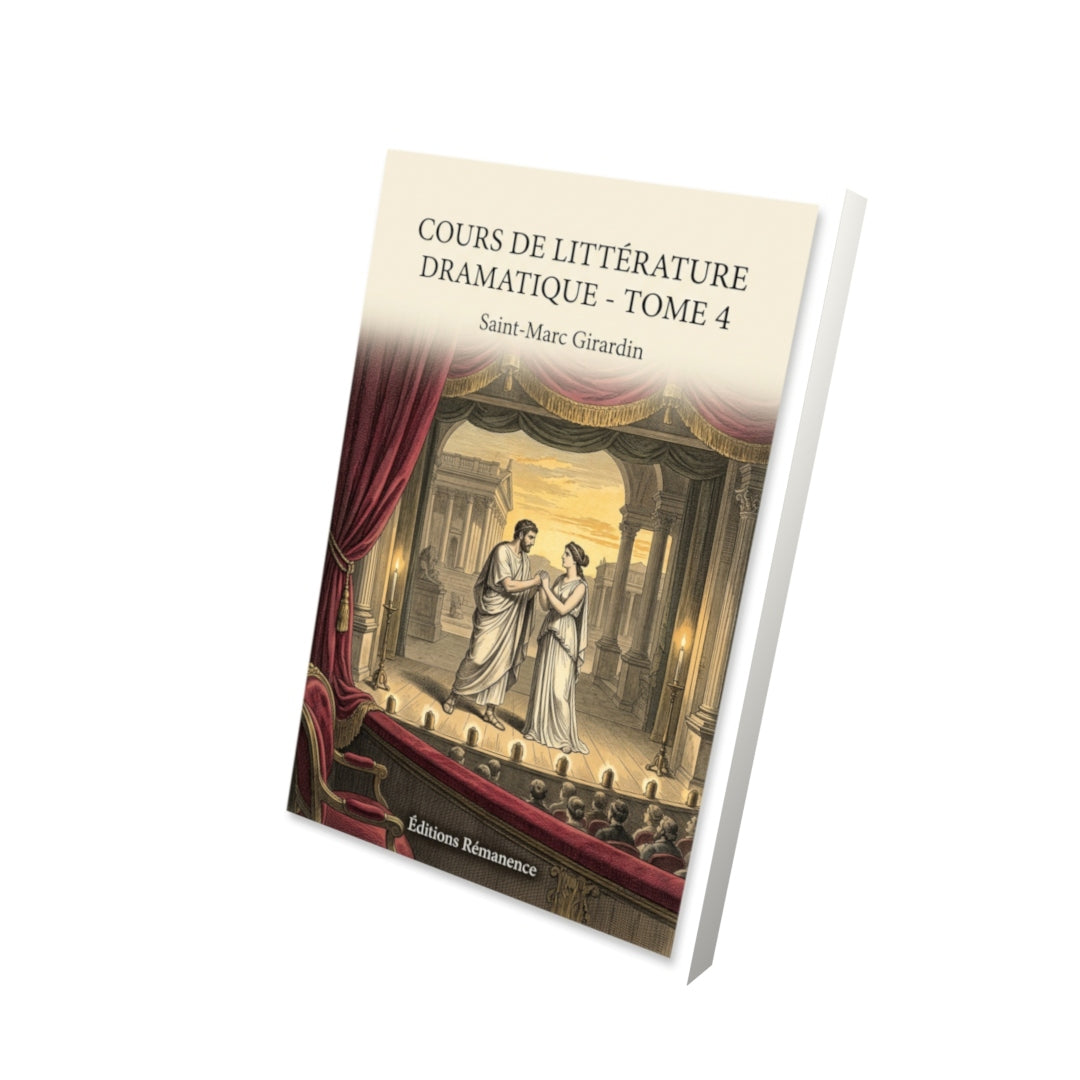 Livre Cours de littérature dramatique - Tome 4 par Saint-Marc Girardin - Vue 3D - Editions Remanence