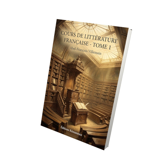 Livre Cours de littérature française - Tome 1 par Abel-François Villemain - Vue 3D - Editions Remanence
