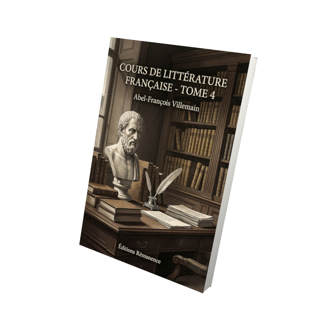 Livre Cours de littérature française - Tome 4 par Abel-François Villemain - Vue 3D - Editions Remanence
