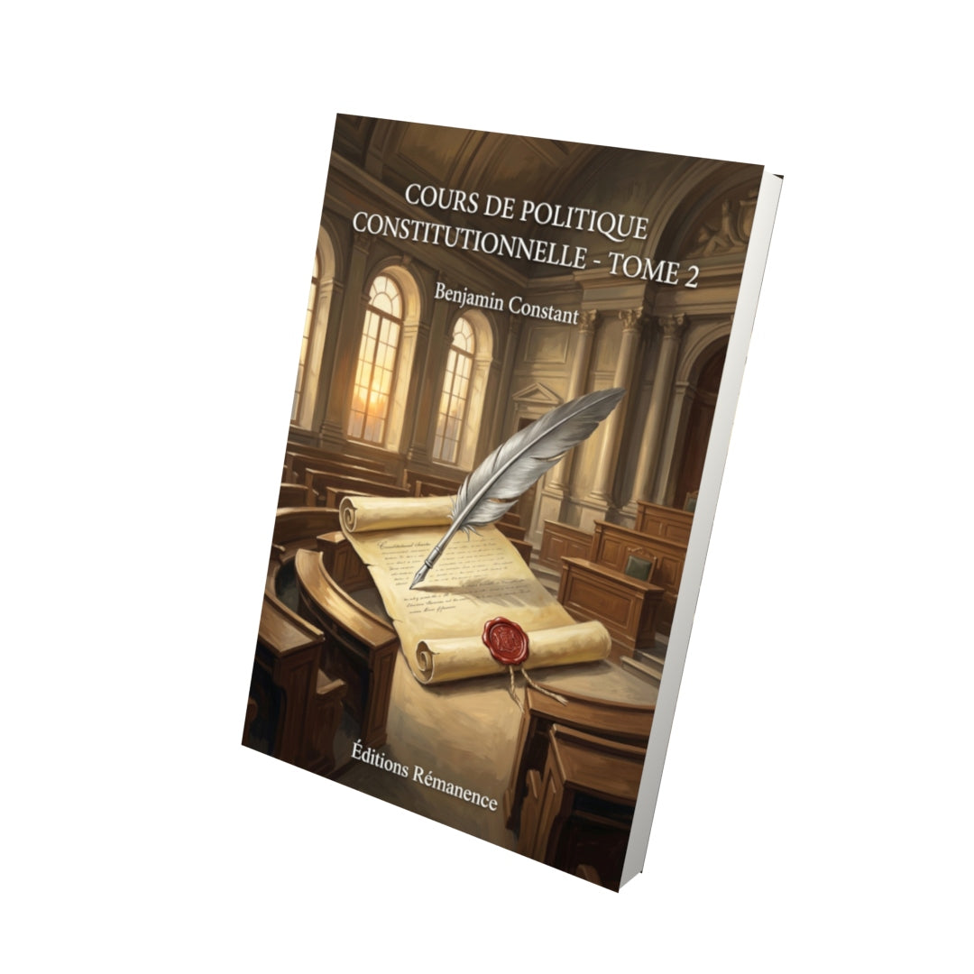 Livre Cours de politique constitutionnelle - Tome 2 par Benjamin Constant - Vue 3D - Editions Remanence