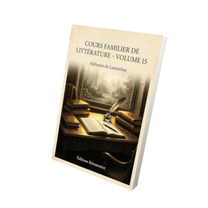Cours familier de Littérature - Volume 15 - Alphonse de Lamartine
