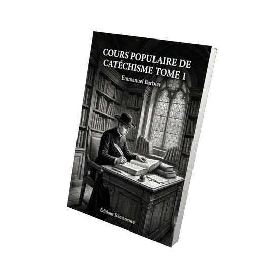 Livre Cours populaire de catéchisme Tome 1 - Emmanuel Barbier - Vue 3D - Editions Remanence