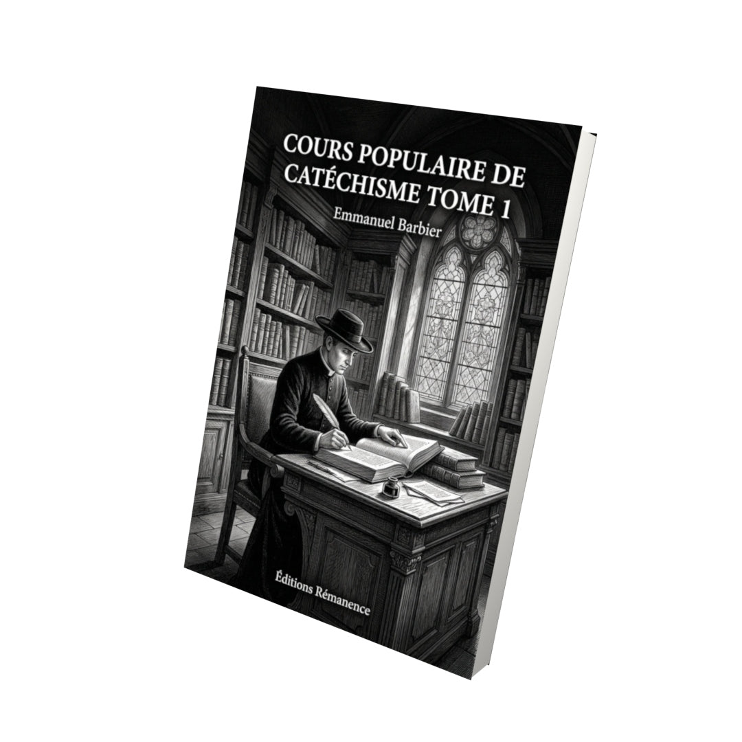Livre Cours populaire de catéchisme Tome 1 - Emmanuel Barbier - Editions Remanence
