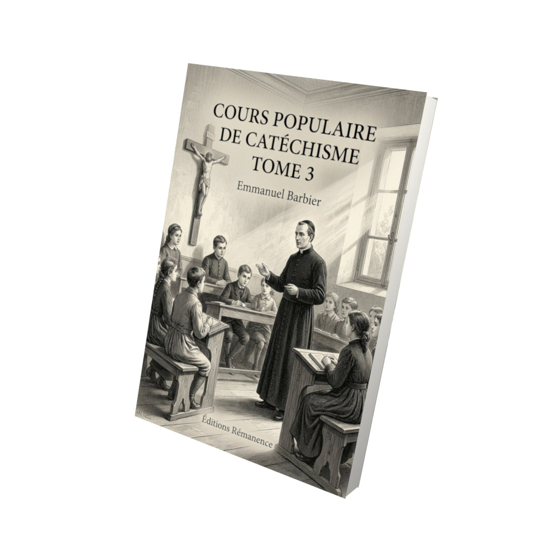 Livre Cours populaire de catéchisme Tome 3 - Emmanuel Barbier - Vue 3D - Editions Remanence