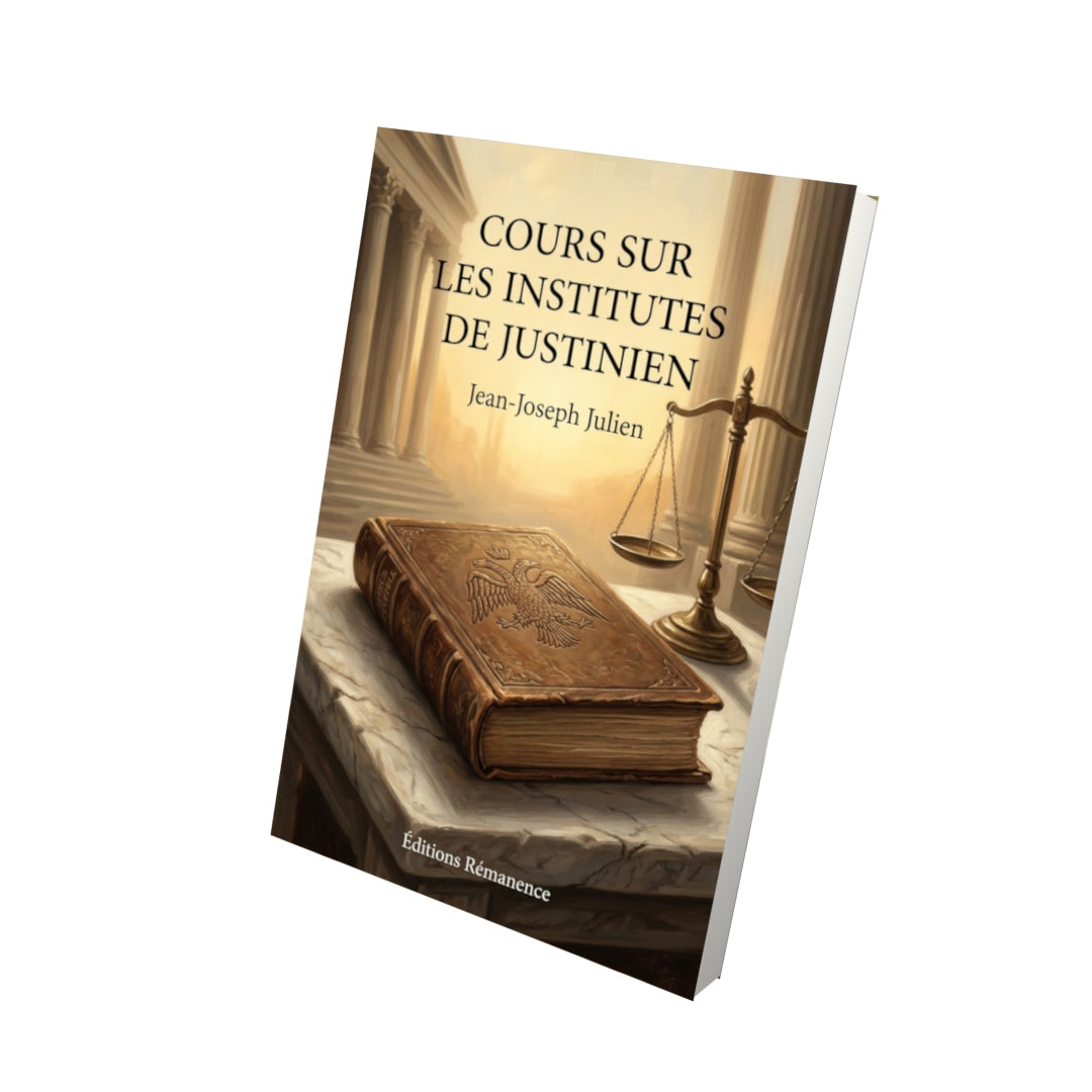 Livre Cours sur les Institutes de Justinien par Jean-Joseph Julien - Vue 3D - Editions Remanence