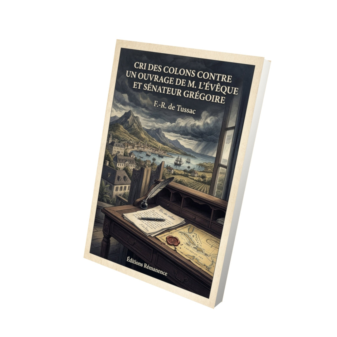 Livre Cri des colons contre un ouvrage de M. l'évêque et sénateur Grégoire - F.-R. de Tussac - Vue 3D - Editions Remanence