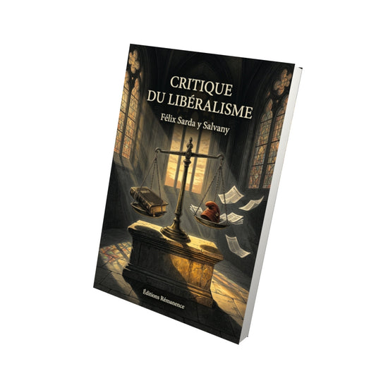 Livre Critique du libéralisme - Félix Sarda y Salvany - Vue 3D - Editions Remanence