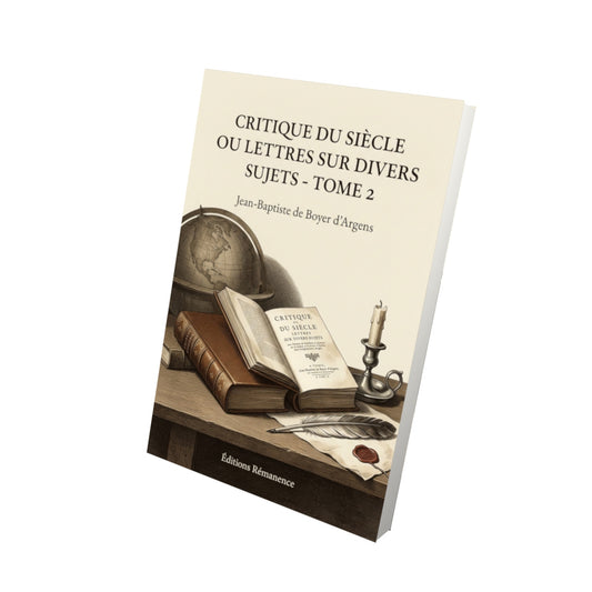 Livre Critique du siècle ou Lettres sur divers sujets - Tome 2 par Jean-Baptiste de Boyer d’Argens - Vue 3D - Editions Remanence