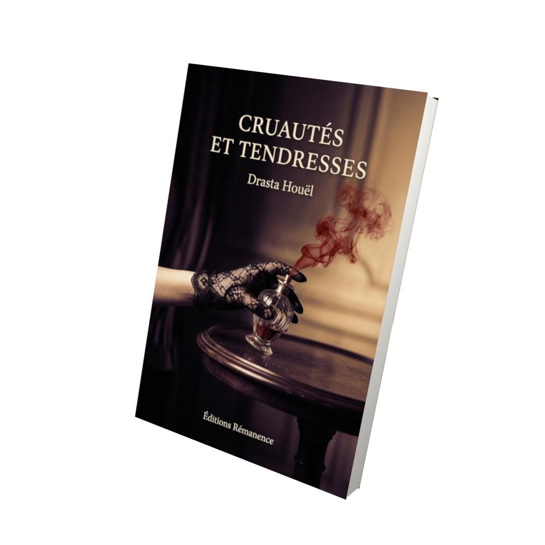 Livre Cruautés et tendresses par Drasta Houël - Vue 3D - Editions Remanence
