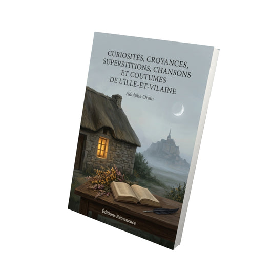 Livre Curiosités, croyances, superstitions, chansons et coutumes de l’Ille-et-Vilaine par Adolphe Orain - Vue 3D - Editions Remanence