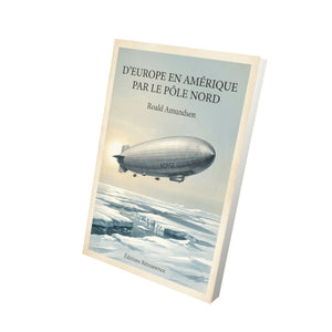 D'Europe en Amérique par le pôle nord - Roald Amundsen