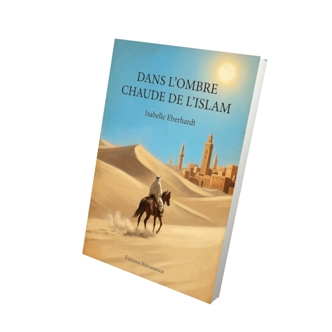 Livre Dans l'ombre chaude de l'Islam - Isabelle Eberhardt - Vue 3D - Editions Remanence