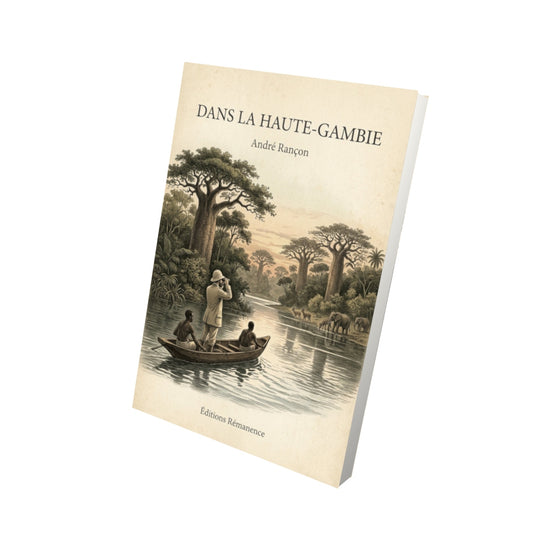 Livre Dans la Haute-Gambie - André Rançon - Vue 3D - Editions Remanence