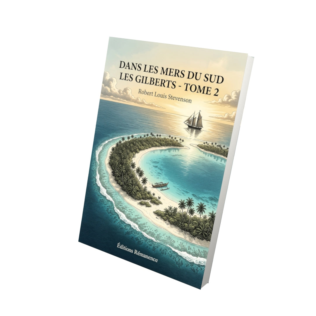 Livre Dans les mers du sud Les Gilberts - Tome 2 par Robert Louis Stevenson - Vue 3D - Editions Remanence