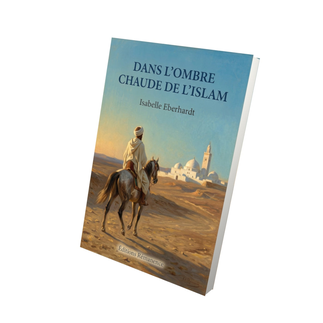 Livre Dans l’ombre chaude de l’Islam par Isabelle Eberhardt - Vue 3D - Editions Remanence