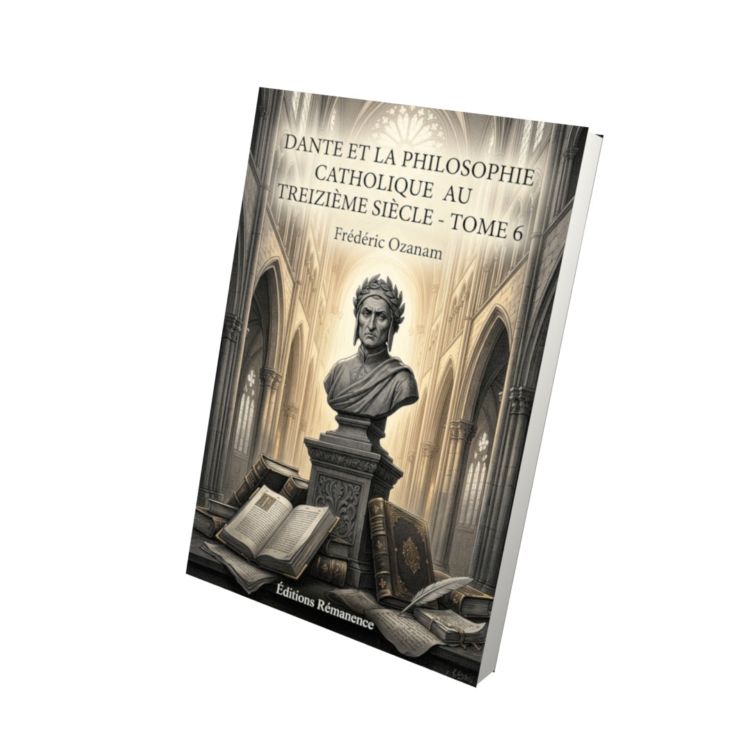 Livre Dante et la philosophie catholique au treizième siècle - Tome 6 par Frédéric Ozanam - Vue 3D - Editions Remanence