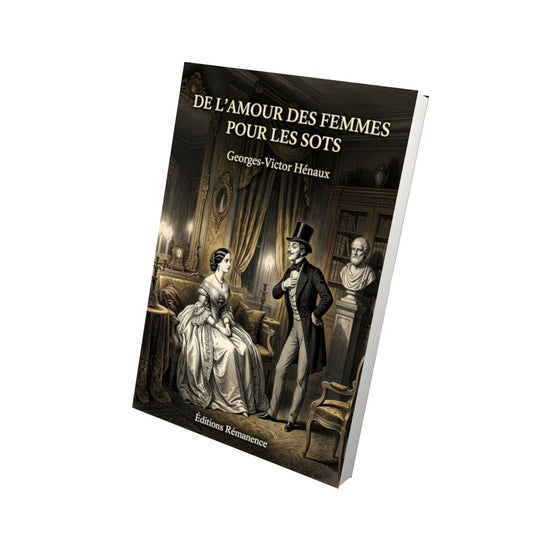 Livre De l'amour des femmes pour les sots par Georges-Victor Hénaux - Vue 3D - Editions Remanence