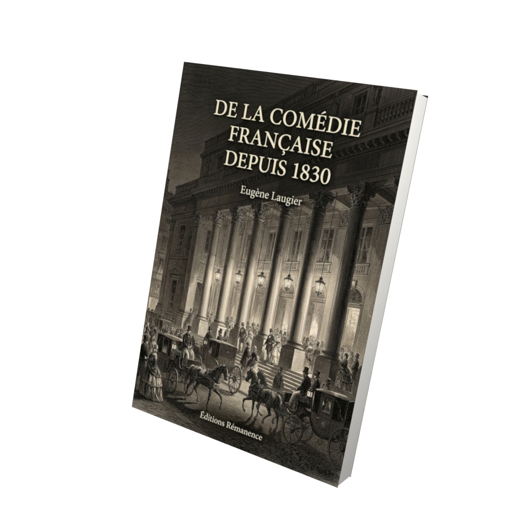 Livre De la Comédie Française depuis 1830 par Eugène Laugier - Vue 3D - Editions Remanence