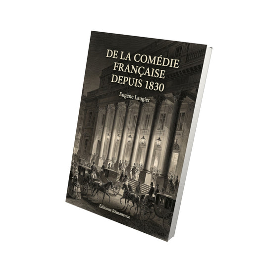 Livre De la Comédie Française depuis 1830 par Eugène Laugier - Vue 3D - Editions Remanence