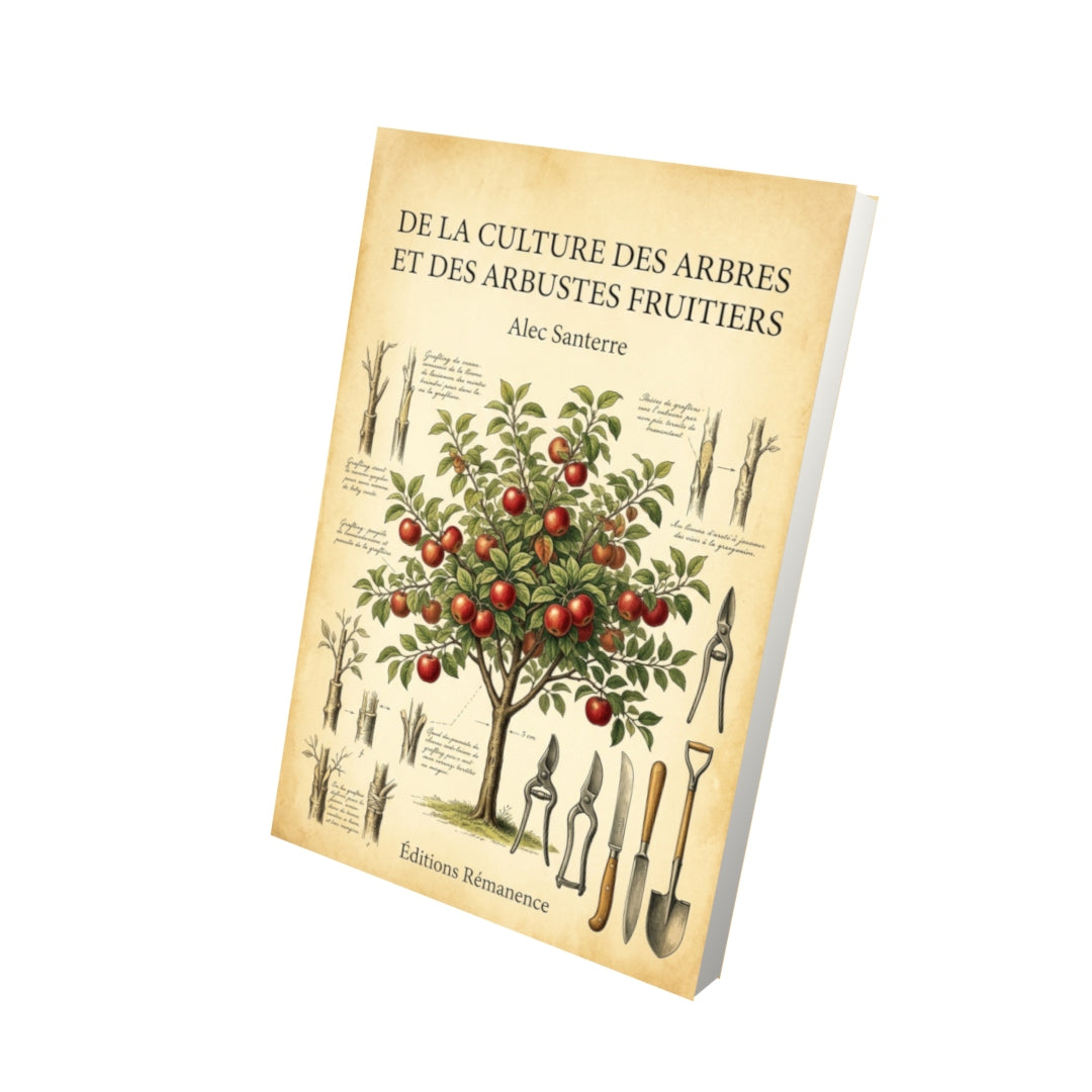 Livre De la culture des arbres et des arbustes fruitiers par Alec Santerre - Vue 3D - Editions Remanence