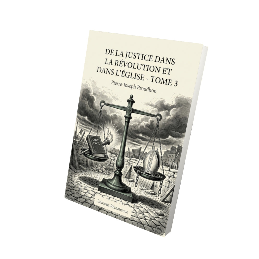 Livre De la justice dans la Révolution et dans l’Église - Tome 3 par Pierre-Joseph Proudhon - Vue 3D - Editions Remanence